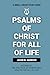 Psalms of Christ For All of...