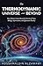 The Thermodynamic Universe and Beyond: How Nature's Laws Reveal the Secrets of Time, Biology, Information, and Quantum Reality