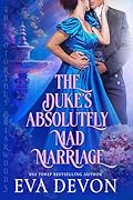 The Duke's Absolutely Mad Marriage