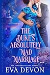 The Duke's Absolutely Mad Marriage (The Notorious Briarwoods Book 3)