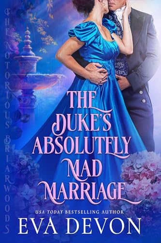 The Duke's Absolutely Mad Marriage (The Notorious Briarwoods #3)