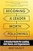 Becoming a Leader Worth Fol...