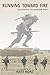 Running Toward Fire by Nate Boaz