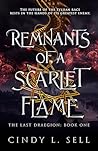 Remnants of a Scarlet Flame by Cindy L Sell