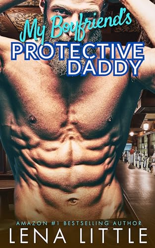 My Boyfriend's Protective Daddy (My Boyfriend's Dad Book 10)