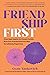 Friendship First: From New ...