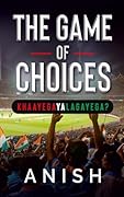 The Game of Choices: Khaayega Ya Lagayega?