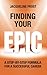 Finding Your EPIC: A Step-By-Step Formula for a Successful Career