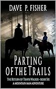 Parting of the Trails: A Mountain Man Adventure (The Return of Travis Walker Book 6)