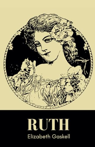Ruth: A Victorian Social Novel, 1853 Unabridged Edition