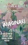 Imaginari by Kristina W. Kelly