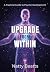 Upgrade from Within by Natty Beatty Upgrade from Within by Natty Beatty
