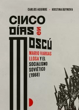 Cinco días en Moscú. Mario Vargas Llosa y el socialismo soviético (1968)