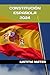CONSTITUCIÓN ESPAÑOLA: 2024/2 - completamente actualizada hasta el 30 de abril de 2024 - Última modificación: 17 de febrero de 2024 (Spanish Edition)