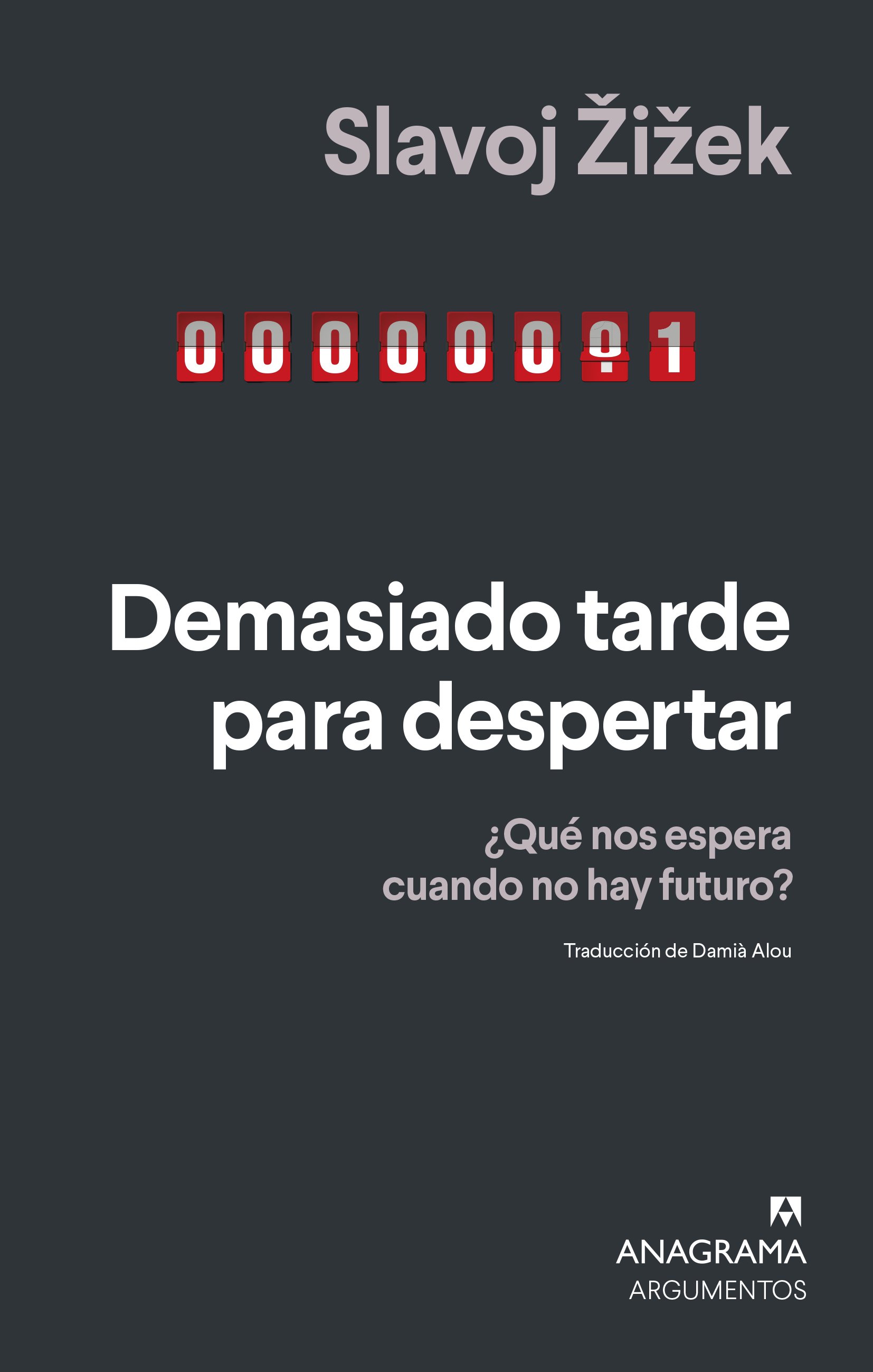 Portada de Demasiado tarde para despertar: ¿Qué nos espera cuando no hay futuro?, de Slavoj Žižek