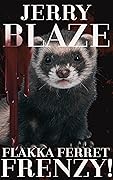 Flakka Ferret Frenzy!