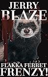Flakka Ferret Frenzy!