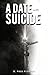 A Date with Suicide