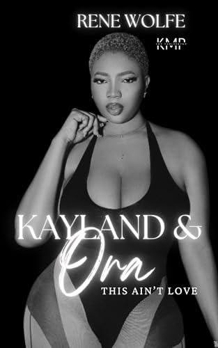 Kayland & Ora (This ain't love Book 16)