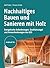 Nachhaltiges Bauen und Sanieren mit Holz: Energetische Anforderungen, Qualitätssiegel und Herausforderungen des GEG (Haufe Fachbuch) (German Edition)