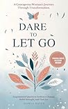 Dare to Let Go: A...