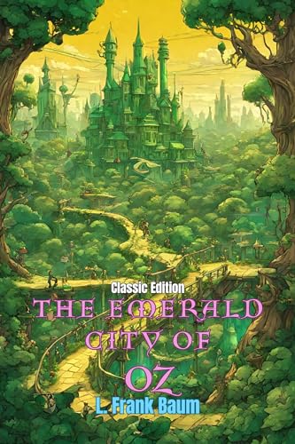 The Emerald City of Oz: With Original Classic Illustrations