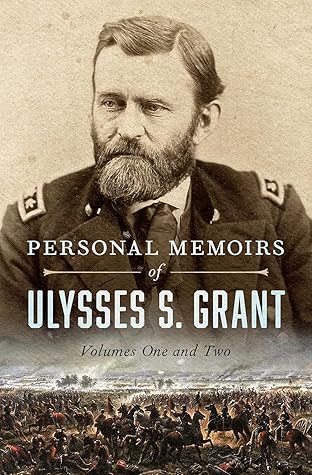 Personal Memoirs of Ulysses S. Grant: Volumes One and Two