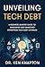 Unveiling Tech Debt by Ken Knapton