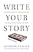 Write Your Story: A Simple Framework to Understand Yourself, Your Story, and Your Purpose in the World
