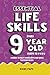 Essential Life Skills Every 9 Year Old Needs to Know: A Guide to Help Young Boys and Girls Succeed in Life