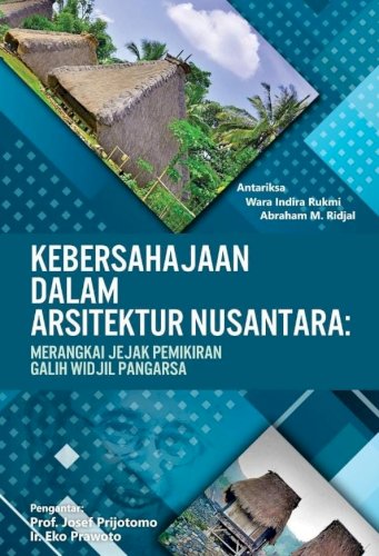 Deskripsi Buku Kebersahajaan Dalam Arsitektur Nusantara:  Merangkai Jejak Pemikiran Galih Widjil Pangarsa