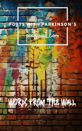 Words From The Wall: An Anthology by Poets with Parkinson's (Paperback)