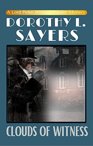 Clouds of Witness: Detective Book, the Second Lord Peter Wimsey Murder Mystery - Original 1926 Edition