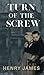 The Turn of the Screw : Henry James, Literary Gothic Fiction Horror Classic – Original 1898 Edition (Annotated)