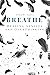 Breathe: Healing Anxiety an...