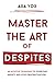 Master the Art of Despites by AXA YOX