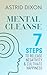 Mental Cleanse: 7 Steps to Release Negativity and Cultivate Happiness
