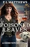 Poisoned Leaves: A Green Witch Mystery