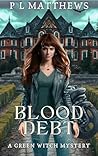 Blood Debt: A Green Witch Mystery