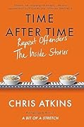 Time After Time: Repeat Offenders – the Inside Stories