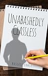 Unabashedly Classless by Russell Ernst