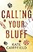 Calling Your Bluff: A Steamy Enemies to Lovers Romantic Comedy (Betting on Love)