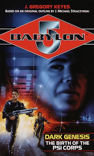 Dark Genesis: The Birth of the Psi Corps (Babylon 5: Saga of Psi Corps, #1)