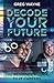 Decode Your Future: The Beg...
