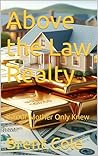 Above the Law Realty: If Your Mother Only Knew Above the Law Realty: If Your Mother Only Knew