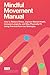 Mindful Movement Manual: Ho...