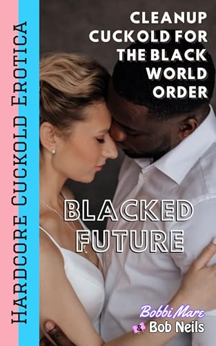 Cleanup Cuckold for the Black World Order (Blacked Future)