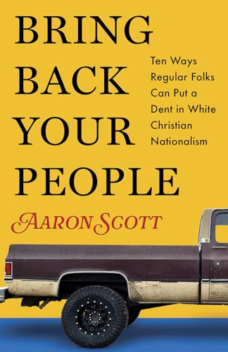Bring Back Your People: Ten Ways Regular Folks Can Put a Dent in White Christian Nationalism (Paperback)
