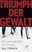 Triumph der Gewalt by Ralf Zerback
