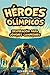 Héroes Olímpicos, Inspiración para Jóvenes Campeones by Ezra Flint